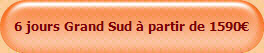 6 jours Grand Sud