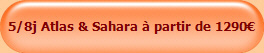 5 � 8 jours Atlas & Sahara